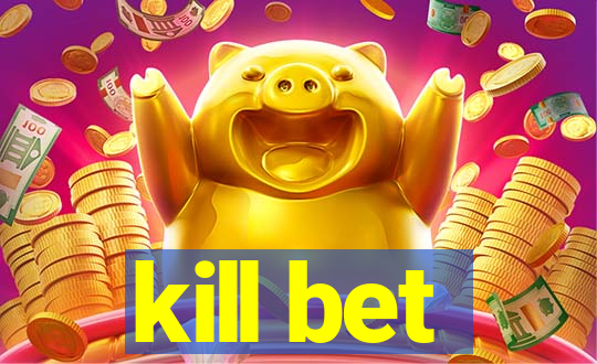 kill bet